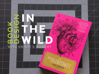 Book Design in the Wild with Kristy S Gilbert: The Phlebotomist by Chris Panatier